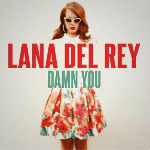 Damn You - Lana Del Rey