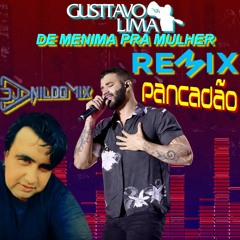 GUSTTAVO LIMA DE MENIMA PRA MULHER REMIX DJ NILDO MIX