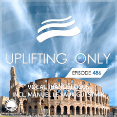 Uplifting Only 486 [No Talking] (June 2, 2022) (incl. Manuel Le Saux) [Vocal Trance Focus]