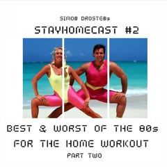 StayHomeCast#2 - Best & Worst Of The 80s (Part 2)