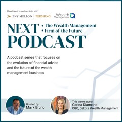 NEXT Podcast: Staffing the Wealth Management Firm of the Future: Dakota’s Carina Diamond