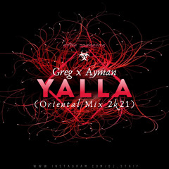 Greg x Ayman - Yalla (STAiF Oriental Mix 2k21)