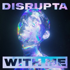 DISRUPTA - WITH ME (20K FREE DOWNLOAD)