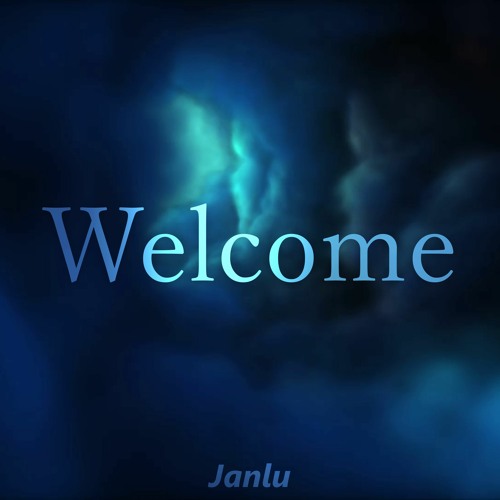 Stream Welcome by Janlu | Listen online for free on SoundCloud