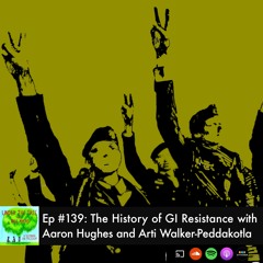The History of GI Resistance with Aaron Hughes and Arti Walker-Peddakotla