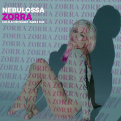 NEBULOSA - ZORRA (LEO BLANCO & PAVBLO IBARRA - MADRID PRIDE REMIX) ''FREE DOWLOAND''