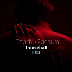 Thottu Pesum//Dancehall