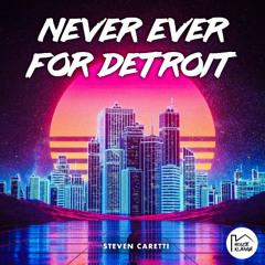 Never Ever For Detroit (Original Mix)