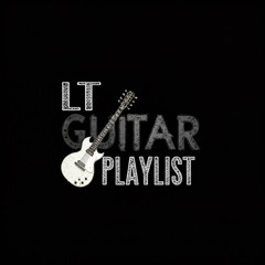 LT GUITAR PLAYLIST