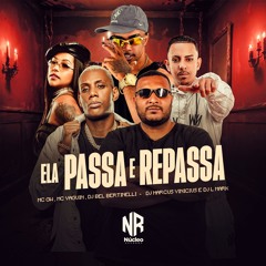 MC GW , BEL BERTINELLI ,MC VAGUIN - ELA PASSA E REPASSA - DJ MARCUS VINICIUS E DJ L MARK - NR
