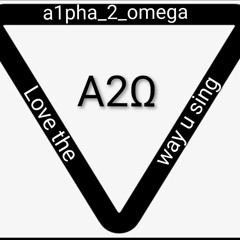 A2Ω- Love the way u sing.