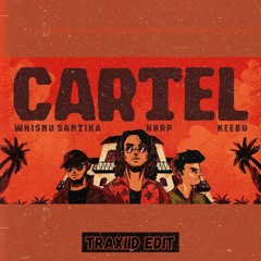 WHISNU SANTIKA, KEEBO, HBRP - CARTEL (TRAXIID ALL AROUND EDIT)