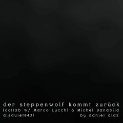 der steppenwolf kommt zurück - disquiet0431 w/Marco Lucchi & Banabila