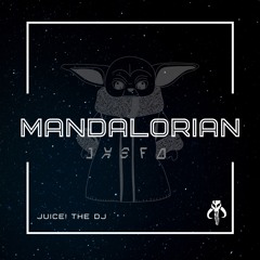 Juice! the DJ - Mandalorian [FREE DOWNLOAD]