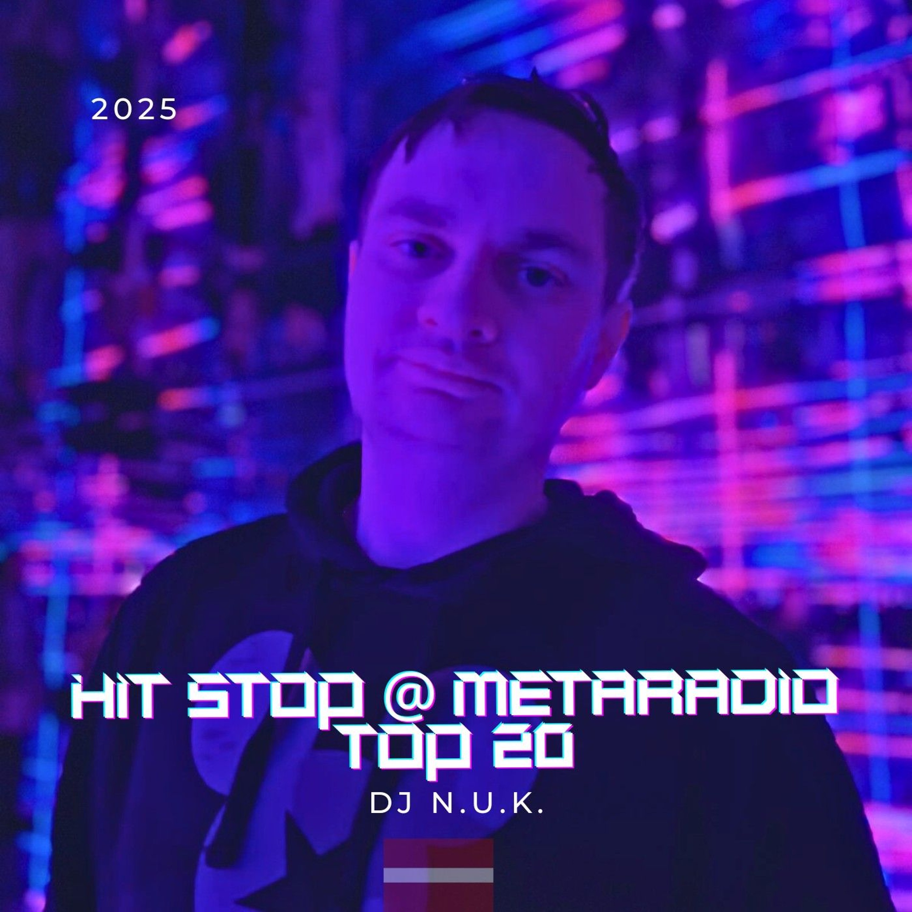 Dj N.U.K. - Hit Stop @ Metaradio Top 20  2025 #01 Episode 276 dj.ns.lv episode artwork