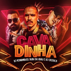 DJ Pernambuco, Dudu do Grau E DJ Cassula- Cavadinha