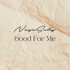 NayeSully- Good For Me