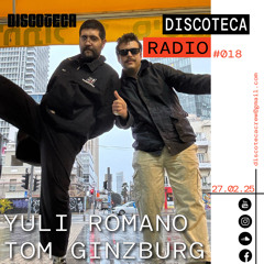 Yuli Romano & Tom Ginzburg Discoteca Radio Set 018#