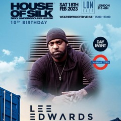 Lee Edwards -  Live @ House of Silk - 10th Birthday - Sat 18th Feb 2023 @ LDN East - Canning Town