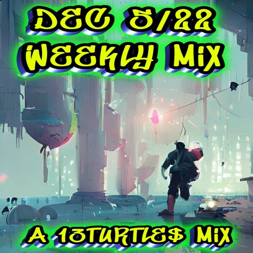Dec 5 - 22 Weekly Mix