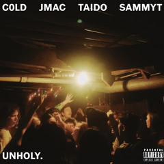 UNHOLY (feat. J-Mac, Taido, Sammy-T