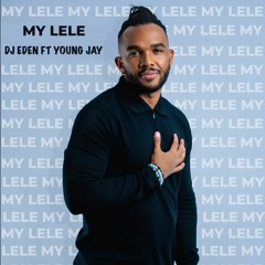 My lele - DJ Eden Ft Young Jay