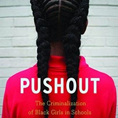 [Get] PDF EBOOK EPUB KINDLE Pushout: The Criminalization of Black Girls in Schools by  Monique W. Mo