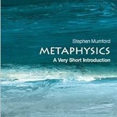 [DOWNLOAD Metaphysics: A Very Short Introduction (Very Short Introductions) BY: Stephen Mumford