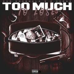 CGO Scandalz X D Hundo - Too Much Too Lose