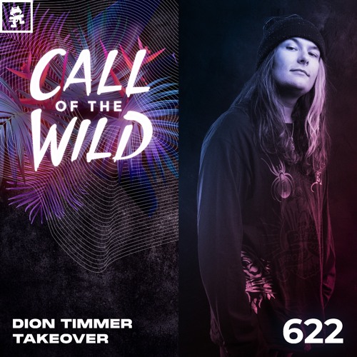 622 - Monstercat Call of the Wild: Dion Timmer Takeover