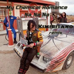 My Chemical Romance - Na Na Na (Kimiritano remix)