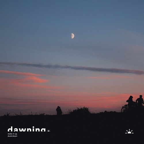 dusk:dawn - Make It Up
