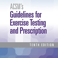 View KINDLE 💝 ACSM's Guidelines for Exercise Testing and Prescription (American Coll