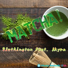 Matcha! -Slothington Feat. Akyra