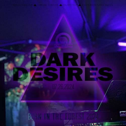 DARK DESIRES Saturday Late Set - KAREBEAR @ Burn In The Forest [BITF] 2024 (07-27-2024)
