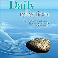 READ Daily Reflections: A book of reflections by A.A. members for A.A. members BY Inc. Alcoholi