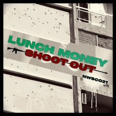 NWSC021 - Lunch Money - Shoot Out