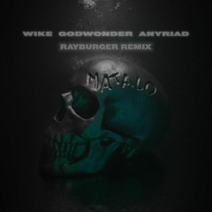 WIKE - Matalo (RayBurger Remix)[feat. Godwonder & AnyRiad]