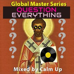 Global Master Series - Question Everything Mixed By Calm Up