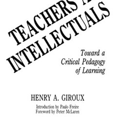 [READ] EBOOK 📍 Teachers as Intellectuals: Toward a Critical Pedagogy of Learning (Cr