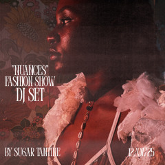 NUANCES Fashion show (DJset by Sugar Tantine) 12.07.25