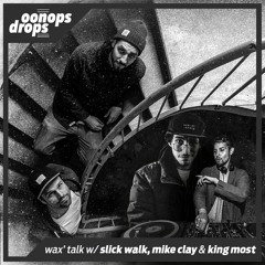 Oonops Drops - Wax' Talk (Episode 1)