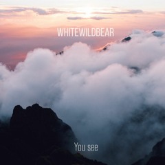 Whitewildbear - You See