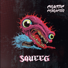 SQUEEG - CHAOTIC CHARACTER