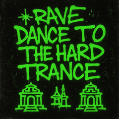 Dance to the hard trance