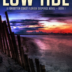 [Access] EBOOK 📥 Low Tide (The Forgotten Coast Florida Suspense Series Book 1) by  D