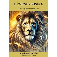 Podcast 1213: Brian Evans on Legends Rising: Guiding the Modern Man to Purpose and Fulfillment