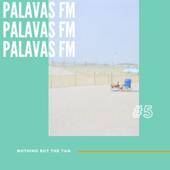 Palavas FM #5 - Nothing But The Tan