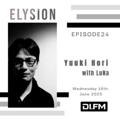 ELYSION @ DI.FM EPISODE24 Yuuki Hori & LuNa