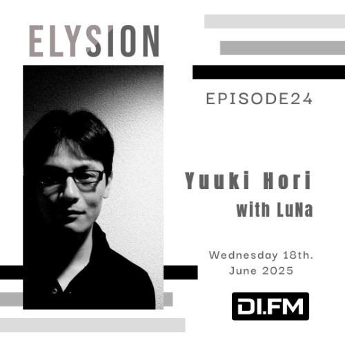 ELYSION @ DI.FM EPISODE24 Yuuki Hori & LuNa